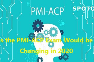 Is the PMI-ACP Exam Would be Changing in 2020?