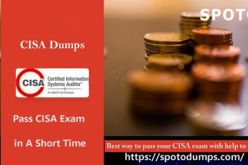 What Would Be the Best Way to Pass the CISA Exam in A Short Time?