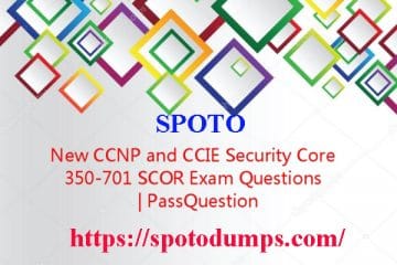 [10-Oct-2020] New 2020 CCIE/CCNP 350-701 SCOR Dumps with VCE and PDF from SPOTO (Update Questions)