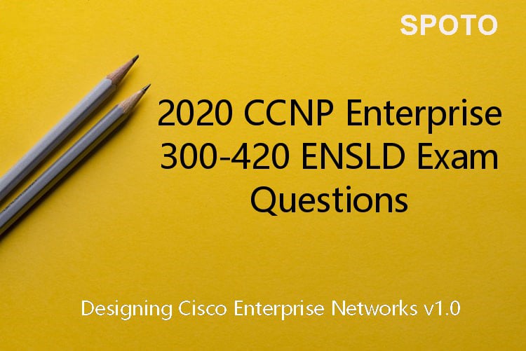 [22-Oct-2020] Cisco CCNP Certification 300-420 ENSLD Exam Sns-Brigh10