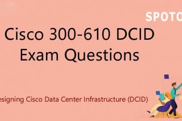 [25-Oct-2020] Cisco CCNP Certification 300-610 DCID Exam Dumps from SPOTO (Update Questions)