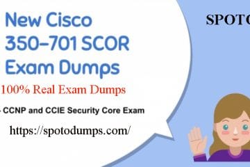 [13-Oct-2020] New 2020 CCIE/CCNP 350-701 SCOR Dumps with VCE and PDF from SPOTO (Update Questions)