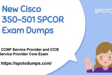 [15-Oct-2020] New 2020 CCIE/CCNP 350-501 SPCOR Dumps with VCE and PDF from SPOTO (Update Questions)