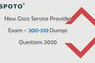 [24-Oct-2020] Cisco CCNP Certification 300-510 SPRI Exam Dumps from SPOTO (Update Questions)