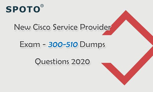 [24-Oct-2020] Cisco CCNP Certification 300-510 SPRI Exam Dumps from Sns-Brigh10