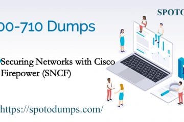 [23-Oct-2020] Cisco CCNP Certification 300-710 SNCF Exam Dumps from SPOTO (Update Questions)