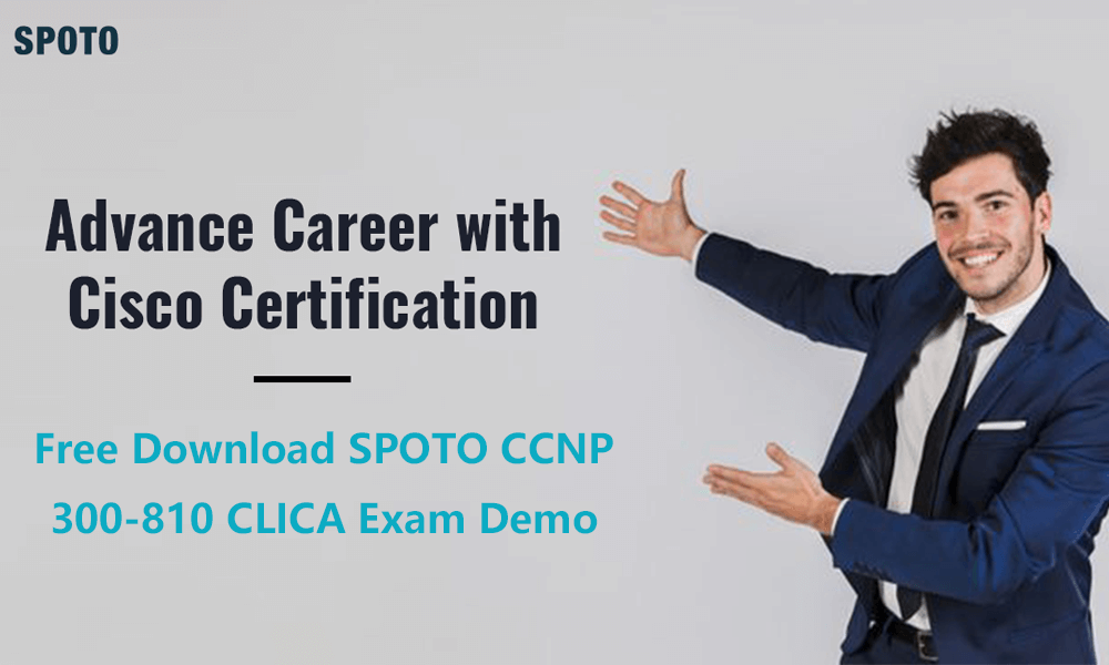 New CCNP 300-810 CLICA Dumps with VCE and PDF | SpotoDumps