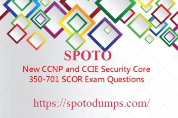 Free & New 2020 Cisco CCNP 350-701 SCOR Demos with VCE and PDF from SPOTO (Update Questions)