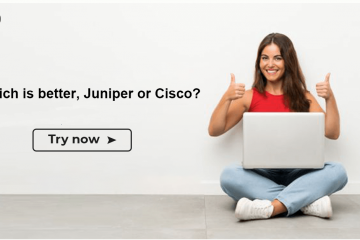 Which is better, Juniper or Cisco?