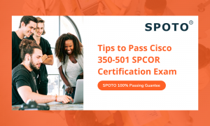 Tips to Pass Cisco 350-501 SPCOR Certification Exam | SpotoDumps