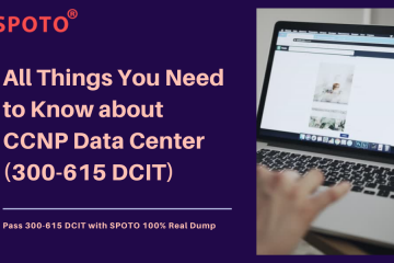 All Things You Need to Know about CCNP Data Center (300-615 DCIT)