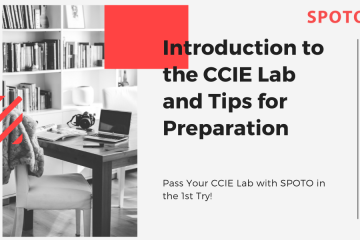 Introduction to the CCIE Lab and Tips for Preparation