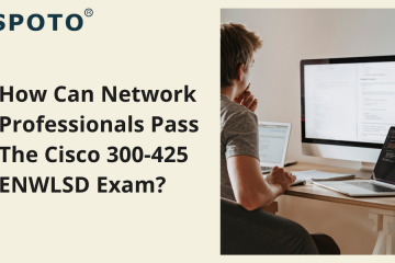 How Can Network Professionals Pass The Cisco 300-425 ENWLSD Exam?