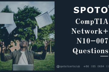 For Beginners: CompTIA Network+ N10-007 Sample Exam Questions Latest Updated