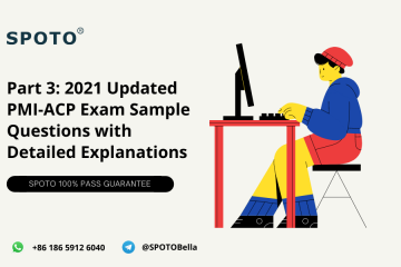 Part 3: 2021 Updated PMI-ACP Exam Sample Questions with Detailed Explanations