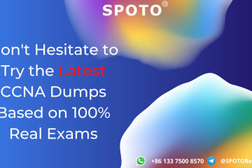 Don’t Hesitate to Try the Latest CCNA Dumps Based on 100% Real Exams