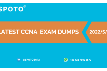 Updated 2022/5/5-SPOTO Latest CCNA  Exam Dumps Based on Real Questions
