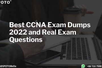 SPOTO – Best CCNA Exam Dumps 2022 and Real Exam Questions